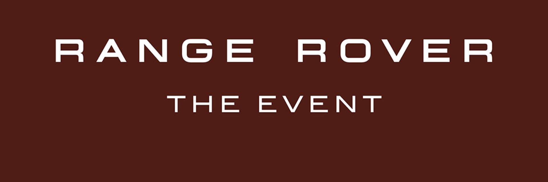 Text reads: Range Rover The Event Now On.